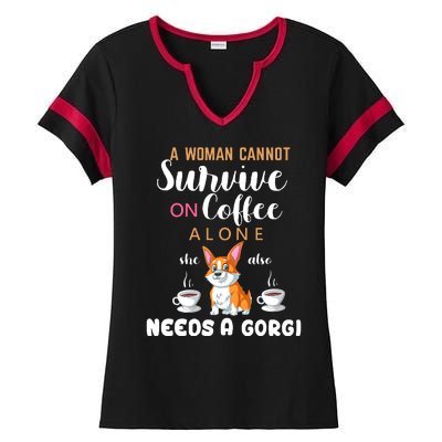 A Woman Cannot Survive On Coffee Alone She Also Needs A Corgi Ladies Halftime Notch Neck Tee