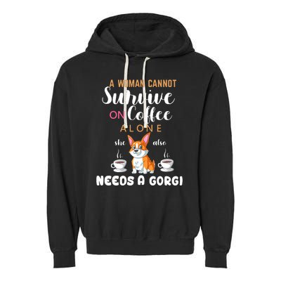 A Woman Cannot Survive On Coffee Alone She Also Needs A Corgi Garment-Dyed Fleece Hoodie