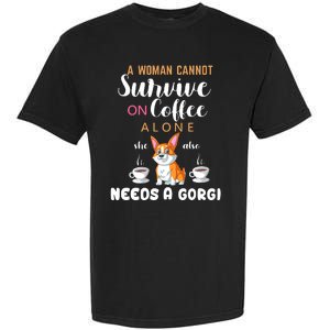 A Woman Cannot Survive On Coffee Alone She Also Needs A Corgi Garment-Dyed Heavyweight T-Shirt