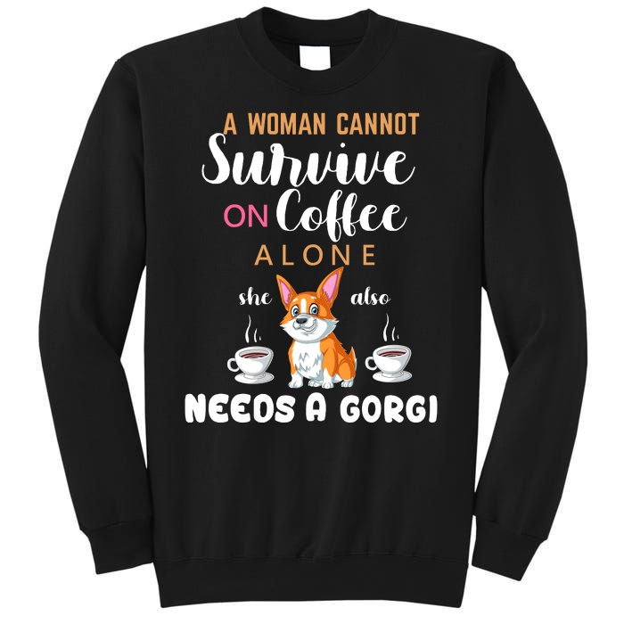 A Woman Cannot Survive On Coffee Alone She Also Needs A Corgi Sweatshirt