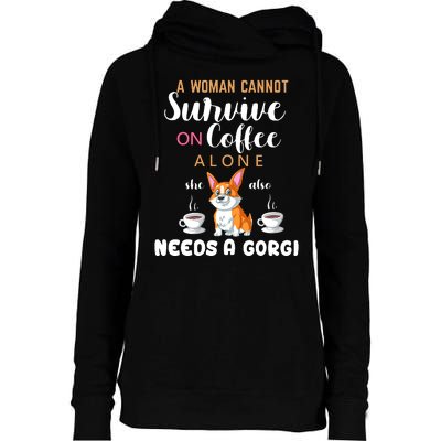 A Woman Cannot Survive On Coffee Alone She Also Needs A Corgi Womens Funnel Neck Pullover Hood