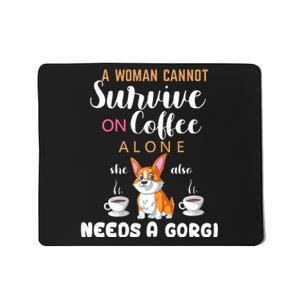 A Woman Cannot Survive On Coffee Alone She Also Needs A Corgi Mousepad