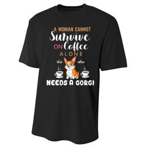 A Woman Cannot Survive On Coffee Alone She Also Needs A Corgi Performance Sprint T-Shirt