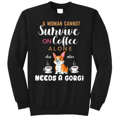 A Woman Cannot Survive On Coffee Alone She Also Needs A Corgi Tall Sweatshirt