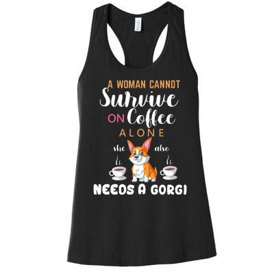 A Woman Cannot Survive On Coffee Alone She Also Needs A Corgi Women's Racerback Tank