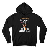 A Woman Cannot Survive On Coffee Alone She Also Needs A Corgi Tall Hoodie