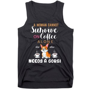 A Woman Cannot Survive On Coffee Alone She Also Needs A Corgi Tank Top