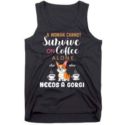 A Woman Cannot Survive On Coffee Alone She Also Needs A Corgi Tank Top