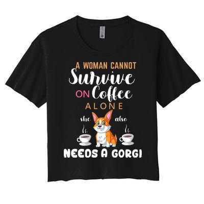 A Woman Cannot Survive On Coffee Alone She Also Needs A Corgi Women's Crop Top Tee