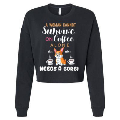 A Woman Cannot Survive On Coffee Alone She Also Needs A Corgi Cropped Pullover Crew