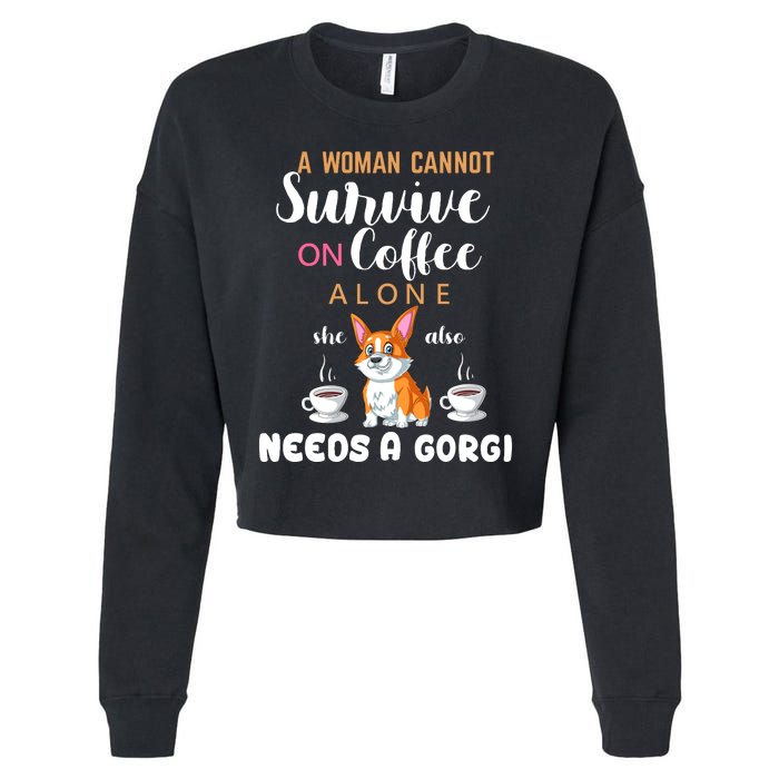 A Woman Cannot Survive On Coffee Alone She Also Needs A Corgi Cropped Pullover Crew