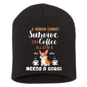 A Woman Cannot Survive On Coffee Alone She Also Needs A Corgi Short Acrylic Beanie