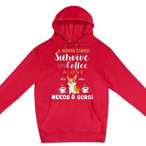 A Woman Cannot Survive On Coffee Alone She Also Needs A Corgi Premium Pullover Hoodie