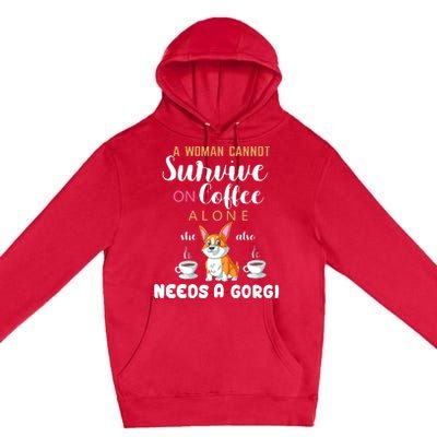 A Woman Cannot Survive On Coffee Alone She Also Needs A Corgi Premium Pullover Hoodie