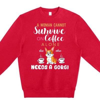 A Woman Cannot Survive On Coffee Alone She Also Needs A Corgi Premium Crewneck Sweatshirt