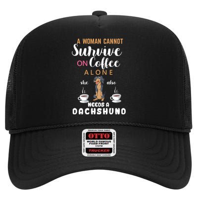 A Woman Cannot Survive On Coffee Alone She Also Needs A Dachshund High Crown Mesh Back Trucker Hat