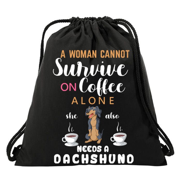 A Woman Cannot Survive On Coffee Alone She Also Needs A Dachshund Drawstring Bag