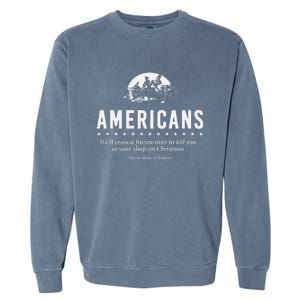 Americans WeLl Cross A Frozen River (WeVe Done It Before) Garment-Dyed Sweatshirt