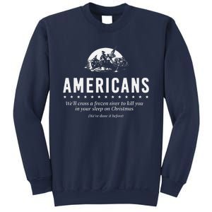 Americans WeLl Cross A Frozen River (WeVe Done It Before) Sweatshirt