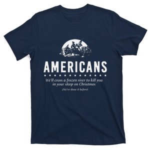 Americans WeLl Cross A Frozen River (WeVe Done It Before) T-Shirt