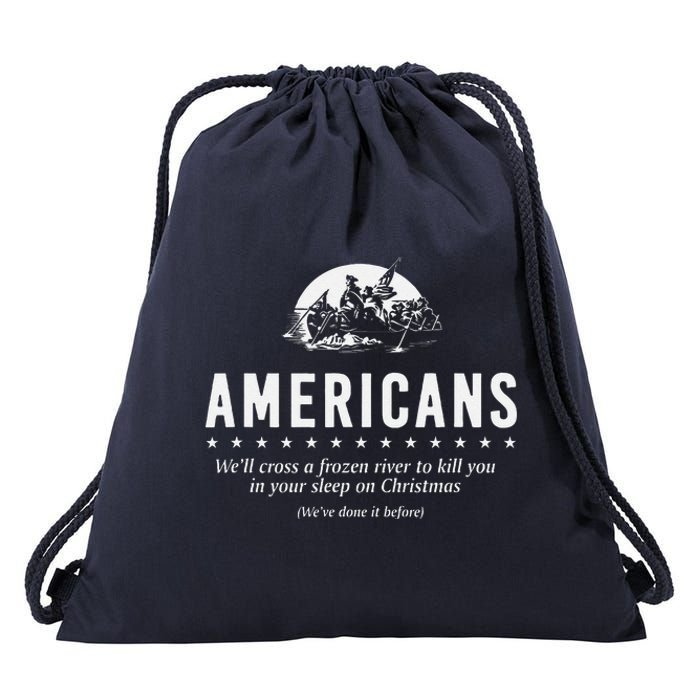 Americans WeLl Cross A Frozen River (WeVe Done It Before) Drawstring Bag