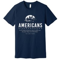 Americans WeLl Cross A Frozen River (WeVe Done It Before) Premium T-Shirt