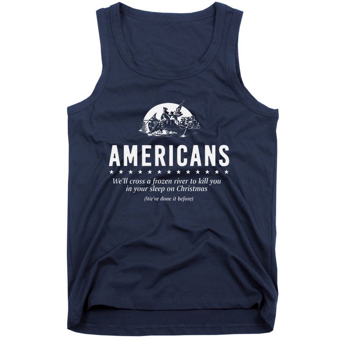 Americans WeLl Cross A Frozen River (WeVe Done It Before) Tank Top