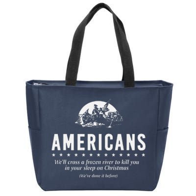 Americans WeLl Cross A Frozen River (WeVe Done It Before) Zip Tote Bag