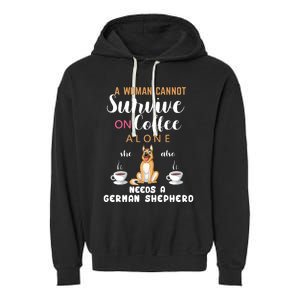 A Woman Cannot Survive On Coffee Alone She Also Needs A German Sheaperd Garment-Dyed Fleece Hoodie