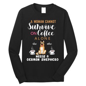 A Woman Cannot Survive On Coffee Alone She Also Needs A German Sheaperd Long Sleeve Shirt