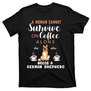 A Woman Cannot Survive On Coffee Alone She Also Needs A German Sheaperd T-Shirt