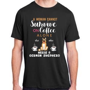 A Woman Cannot Survive On Coffee Alone She Also Needs A German Sheaperd Adult ChromaSoft Performance T-Shirt