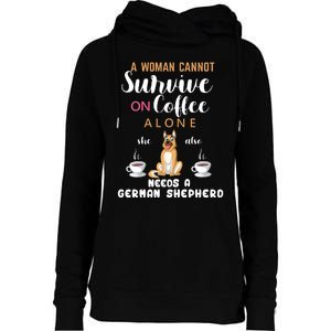 A Woman Cannot Survive On Coffee Alone She Also Needs A German Sheaperd Womens Funnel Neck Pullover Hood