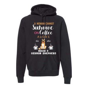 A Woman Cannot Survive On Coffee Alone She Also Needs A German Sheaperd Premium Hoodie