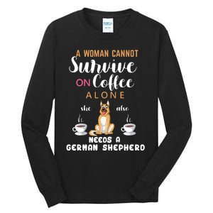 A Woman Cannot Survive On Coffee Alone She Also Needs A German Sheaperd Tall Long Sleeve T-Shirt