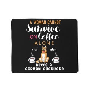 A Woman Cannot Survive On Coffee Alone She Also Needs A German Sheaperd Mousepad