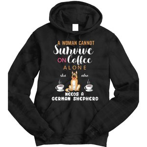 A Woman Cannot Survive On Coffee Alone She Also Needs A German Sheaperd Tie Dye Hoodie