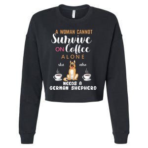 A Woman Cannot Survive On Coffee Alone She Also Needs A German Sheaperd Cropped Pullover Crew