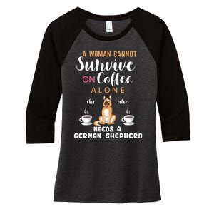 A Woman Cannot Survive On Coffee Alone She Also Needs A German Sheaperd Women's Tri-Blend 3/4-Sleeve Raglan Shirt