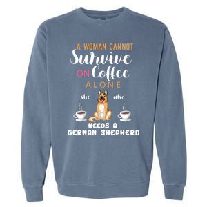 A Woman Cannot Survive On Coffee Alone She Also Needs A German Sheaperd Garment-Dyed Sweatshirt