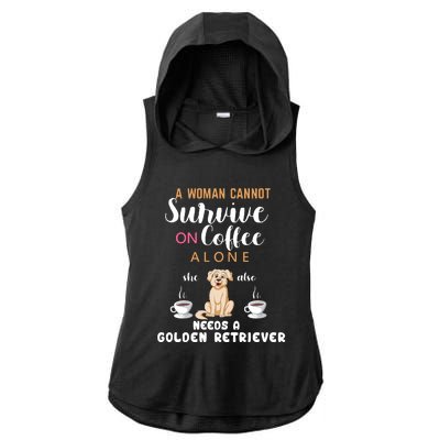 A Woman Cannot Survive On Coffee Alone She Also Needs A Golden Retriever Ladies PosiCharge Tri-Blend Wicking Draft Hoodie Tank