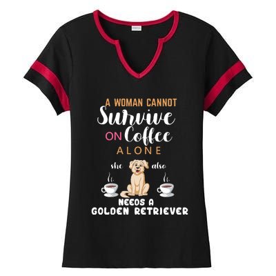 A Woman Cannot Survive On Coffee Alone She Also Needs A Golden Retriever Ladies Halftime Notch Neck Tee