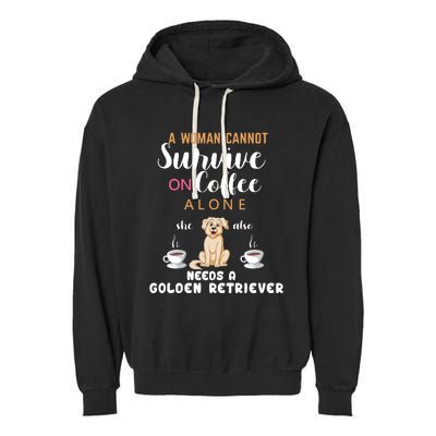 A Woman Cannot Survive On Coffee Alone She Also Needs A Golden Retriever Garment-Dyed Fleece Hoodie