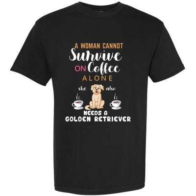 A Woman Cannot Survive On Coffee Alone She Also Needs A Golden Retriever Garment-Dyed Heavyweight T-Shirt