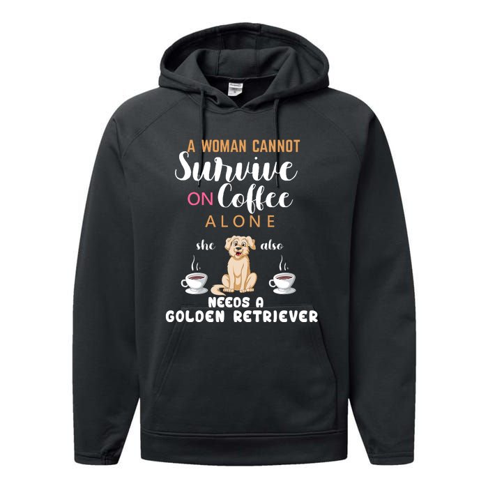 A Woman Cannot Survive On Coffee Alone She Also Needs A Golden Retriever Performance Fleece Hoodie