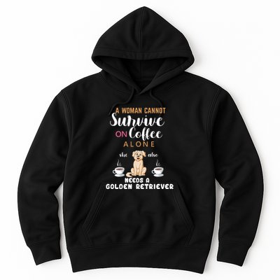 A Woman Cannot Survive On Coffee Alone She Also Needs A Golden Retriever Hoodie