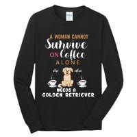 A Woman Cannot Survive On Coffee Alone She Also Needs A Golden Retriever Tall Long Sleeve T-Shirt