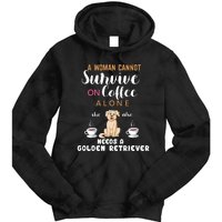 A Woman Cannot Survive On Coffee Alone She Also Needs A Golden Retriever Tie Dye Hoodie