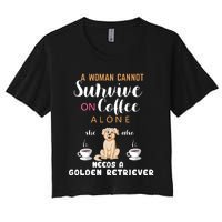 A Woman Cannot Survive On Coffee Alone She Also Needs A Golden Retriever Women's Crop Top Tee