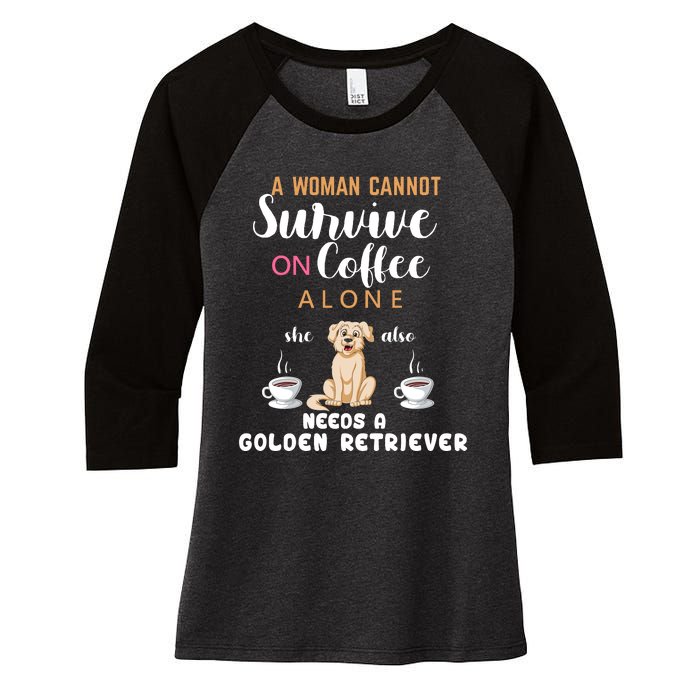 A Woman Cannot Survive On Coffee Alone She Also Needs A Golden Retriever Women's Tri-Blend 3/4-Sleeve Raglan Shirt